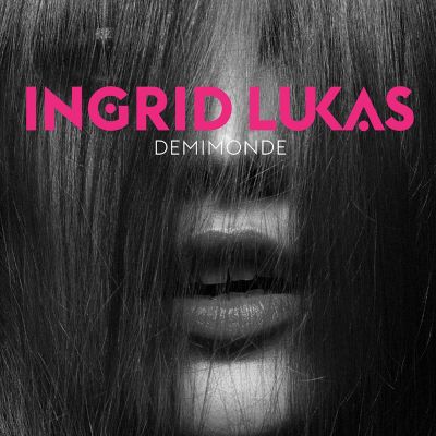 Ingrid Lukas: DEMIMONDE
